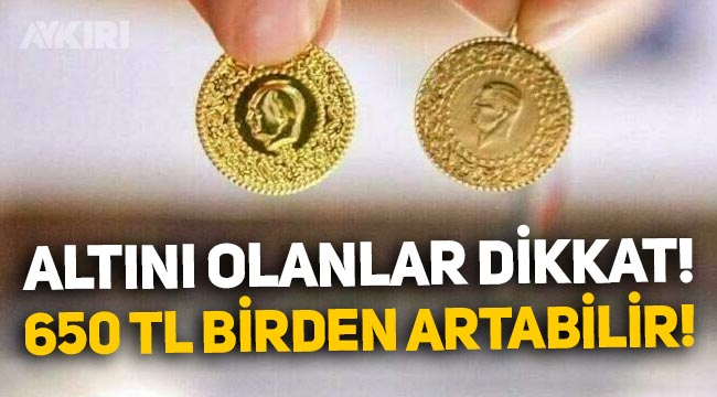 Altın fiyatlarında son durum! Gram altın 650 lira birden artabilir!