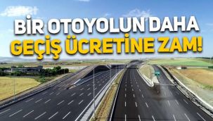 Ankara-Niğde Otoyolu'nun geçiş ücretine zam geldi