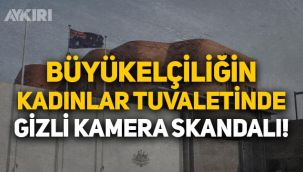 Büyükelçiliğin kadınlar tuvaletinde gizli kamera skandalı