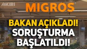 Çalışma Bakanı Vedat Bilgin açıkladı: Migros'a soruşturma başlatıldı