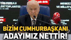 Devlet Bahçeli: Cumhurbaşkanı adayımız nettir, Sayın Erdoğan'dır