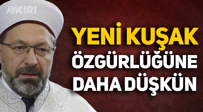Diyanet Başkanı Ali Erbaş: Yeni kuşak özgürlüğüne daha düşkün