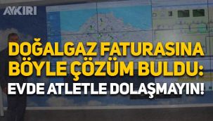Doğalgaz faturalarına böyle çözüm buldu: Evde atletle dolaşmayın!