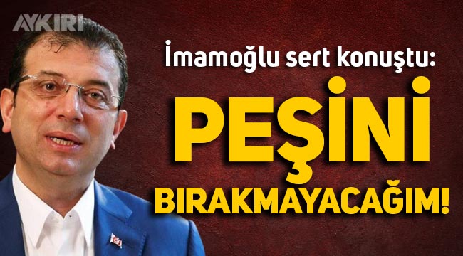 Ekrem İmamoğlu, MOBESE için konuştu: Peşini bırakmayacağım