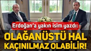 Erdoğan'a yakın İzzet Özgenç yine yazdı: Olağanüstü hal kaçınılmaz olabilir!