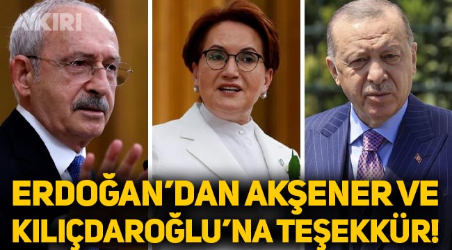 Erdoğan'dan Meral Akşener ve Kemal Kılıçdaroğlu'na teşekkür mesajı