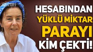 Fatma Girik'in ölümü sonrası skandal iddia: Hesabından çok yüklü miktarda parayı kim çekti