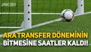 Futbolda ara transfer döneminin bitmesine saatler kaldı