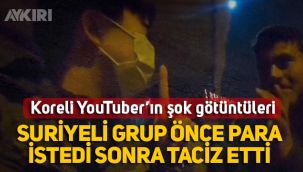 Gaziantep'e gelerek çekim yapan Koreli Youtuber, Suriyelilerin saldırısına uğradı 
