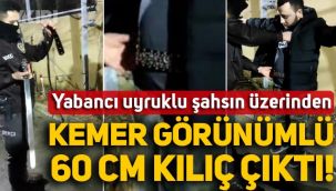 İstanbul'da şok olay: Yabancı uyruklu şahsın üzerinden kemer görünümlü 60 santimlik kılıç çıktı