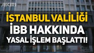 İstanbul Valiliği, İBB hakkında yasal işlem başlattı!