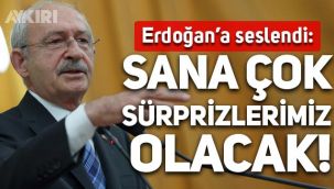 Kemal Kılıçdaroğlu, Erdoğan'a seslendi: Sana çok sürprizlerimiz olacak