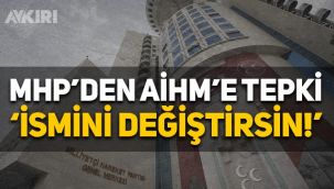MHP'den AİHM'in kararına tepki, isim değişikliği çağrısı