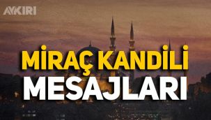 Miraç Kandili mesajları! En anlamlı, kısa ve güzel Miraç Kandili mesajları, 2022 Miraç Kandili sözleri