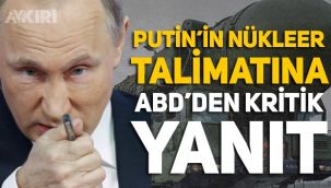 Putin'in Nükleer silahlarla ilgili talimatı dünyayı tedirgin etti, ABD'den kritik açıklama