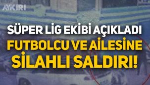 Rizespor açıkladı: Futbolcu Aziz Aksoy ve ailesine silahlı saldırı!