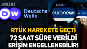 RTÜK harekete geçti: DW ve Euronews, Türkiye'de erişime engellenebilir!