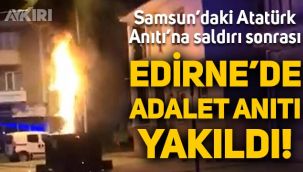 Samsun'daki saldırının ardından Edirne'de Adalet Anıtı yakıldı