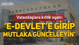 SGK'dan vatandaşlara kritik uyarı: