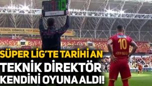 Süper Lig'te tarihi an: Teknik direktör Adem Büyük kendini oyuna aldı