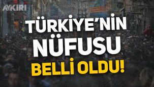 Türkiye'nin nüfusu kaç? Türkiye'nin 2021 yılı nüfusu belli oldu!