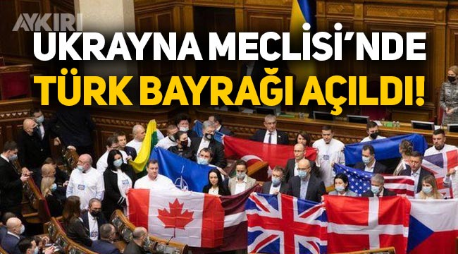 Ukrayna Meclisi'nde milletvekilleri Türk bayrağı açtı