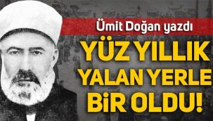 Ümit Doğan yazdı: Yüz yıllık yalan yerle bir oldu!