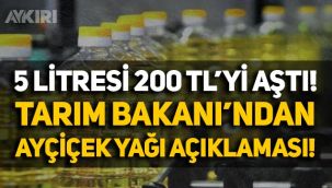 5 litresi 200 lirayı aşmıştı! Tarım Bakanı Vahit Kirişçi'den ayçiçek yağı açıklaması!