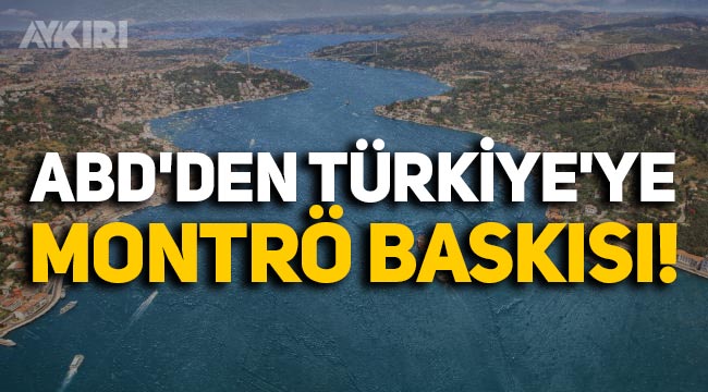 ABD'den Türkiye'ye Montrö baskısı: Bakan yardımcısı konuştu