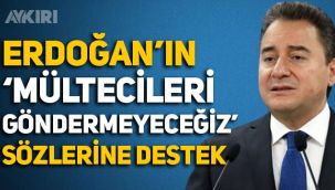 Ali Babacan'dan Erdoğan'a destek: Sığınmacıları göndermeye uluslararası hukuk müsaade etmez
