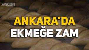 Ankara'da ekmeğe zam geldi! Başkent'te ekmeğin yeni fiyatı belli oldu