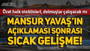 Ankara'da özel halk otobüsleri, dolmuşlar çalışacak mı? Mansur Yavaş'ın açıklaması sonrası sıcak gelişme!