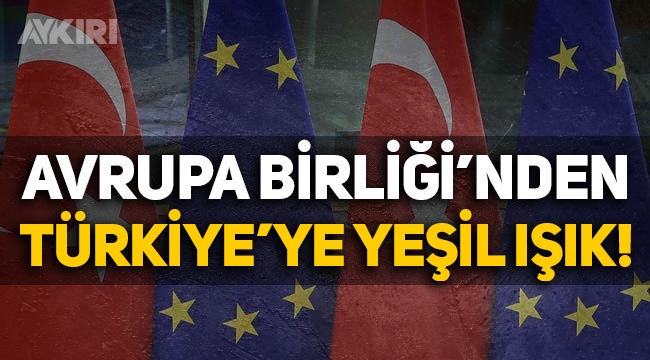 Avrupa Birliği'nden Türkiye'ye yeşil ışık: Engelleri aşmaya hazırız