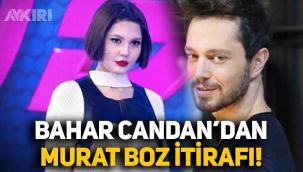 Bahar Candan'dan dikkat çeken Murat Boz itirafı