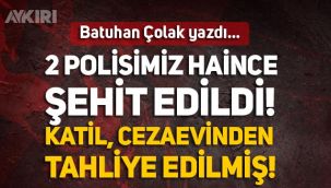 Batuhan Çolak: Polislerimizi şehit eden cezaevinden tahliye edilmiş