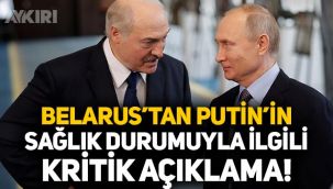 Belarus'tan Putin'in sağlık durumuyla ilgili açıklama