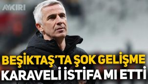 Beşiktaş'ta şok gelişme: Teknik direktör Önder Karaveli'den istifa kararı