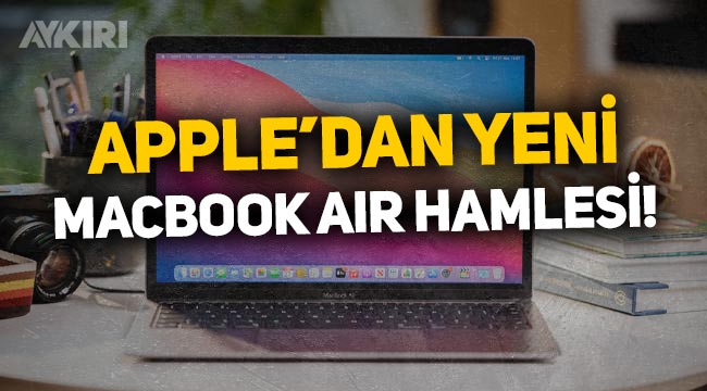 Bilgisayar alacaklar dikkat: Apple'dan yeni Macbook Air hamlesi