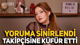 Danla Bilic takipçisinin yorumuna sinirlendi, küfür etti