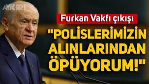 Devlet Bahçeli'den Furkan Vakfı çıkışı: Polislerimizin alınlarından öpüyorum