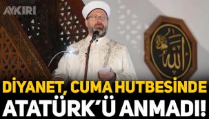 Diyanet, 18 Mart konulu Cuma hutbesinde Atatürk'ü anmadı!