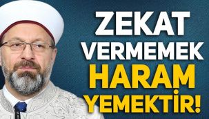Diyanet Başkanı Ali Erbaş: Zekat vermemek haram yemektir!