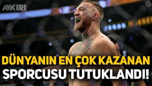 Dünyanın en çok kazanan sporcusu Conor McGregor tutuklandı