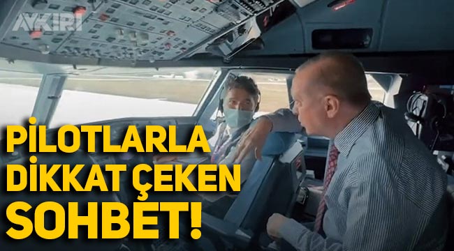 Erdoğan ile pilotlar arasında dikkat çeken diyalog