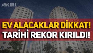 Ev alacaklar dikkat: Konut fiyatlarında tarihi rekor kırıldı!