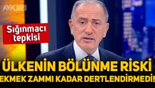 Fatih Altaylı'dan sığınmacı tepkisi: Ülkenin bölünme riski, ekmek zammı kadar dertlendirmedi 
