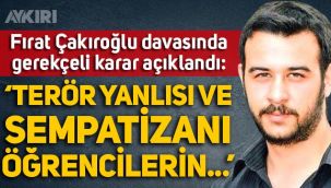 Fırat Yılmaz Çakıroğlu davasında gerekçeli karar açıklandı: 