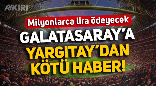 Galatasaray'a Yargıtay'dan kötü haber: Milyonlarca lira baz istasyonu gelirini ödeyecek!