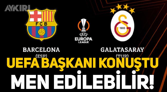Galatasaray'ın rakibi Barcelona men edilebilir! UEFA Başkanı Caferin'den sert açıklama