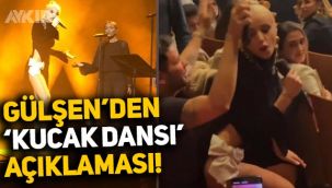 Gülşen'den kucak dansı açıklaması: